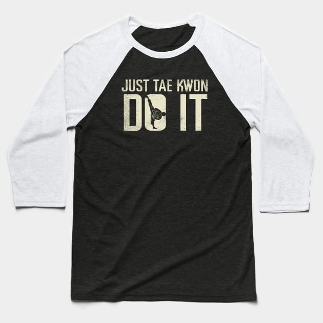 Funny Taekwondo Quote Baseball T-Shirt by maxdax